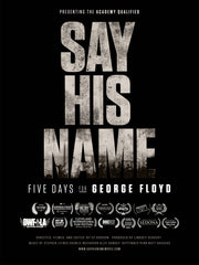 Film poster for "Say His Name: Five Days For George Floyd" with film title in gray with black background.