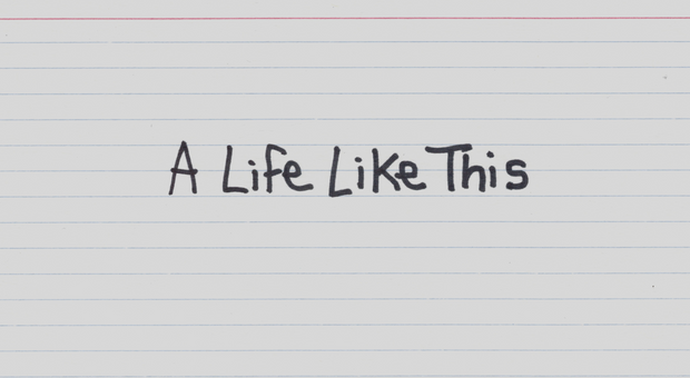 Film Poster for "A Life Like This". An index card with the title written in sharpie.