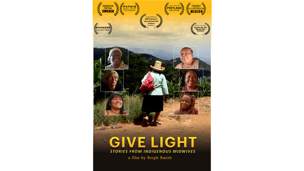 Film poster for "Give Light: Stories from Indigenous Midwives." A picture of several women outdoors.