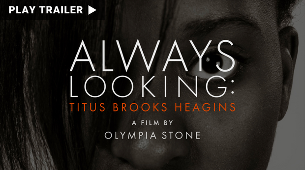 ALWAYS LOOKING: TITUS BROOKS HEAGINS