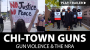 CHI-TOWN GUNS, GUN VIOLENCE & THE NRA