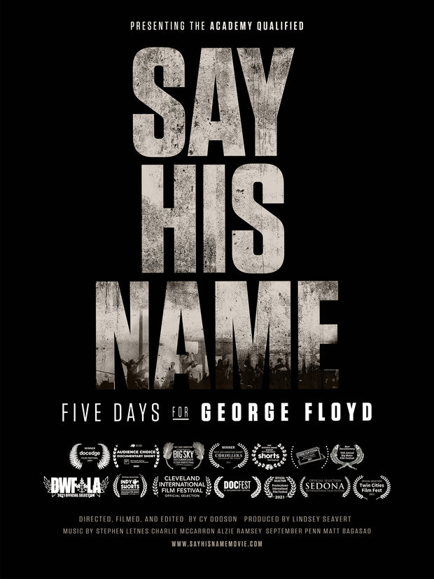 Film poster for "Say His Name: Five Days For George Floyd" with film title in gray with black background.